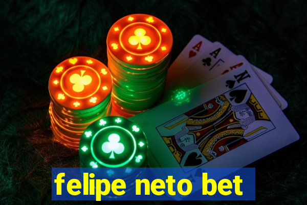 felipe neto bet